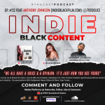 THE CAST PODCAST EP. #22: INDIE BLACK CONTENT FEAT. ANTHONY JOHNSON (INDIEBLACKFILM.COM)